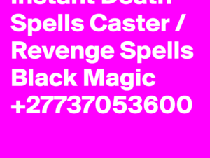 +27737053600 Death spells caster online Revenge spells that work fast
